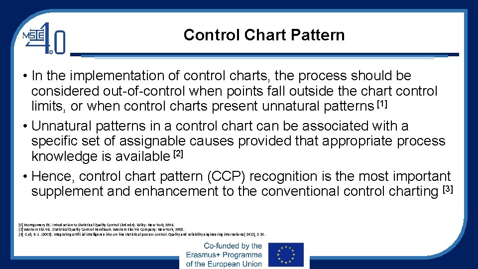 Control Chart Pattern • In the implementation of control charts, the process should be