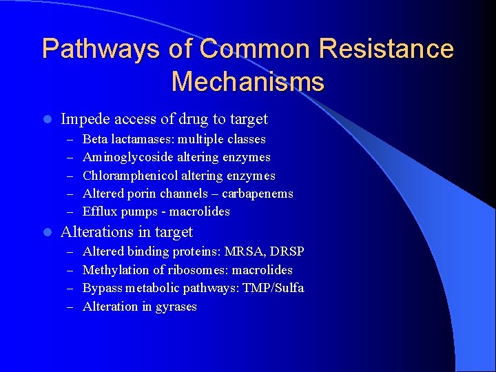 Pathways of Common Resistance Mechanisms l Impede access of drug to target – –