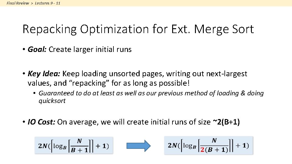 Final Review > Lectures 9 - 11 Repacking Optimization for Ext. Merge Sort •