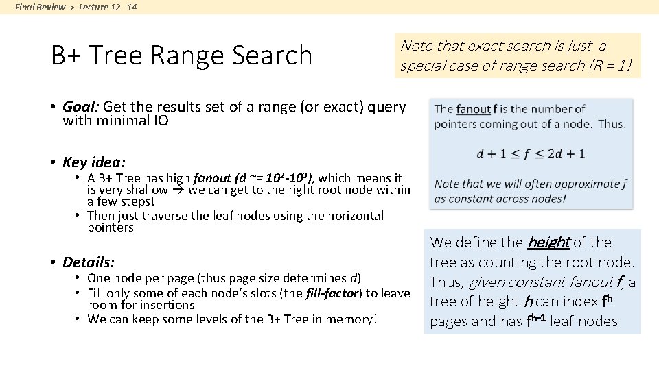 Final Review > Lecture 12 - 14 B+ Tree Range Search Note that exact