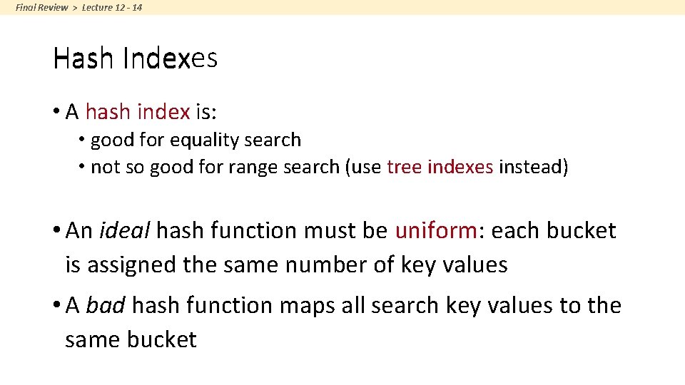Final Review > Lecture 12 - 14 Indexes Hash Index • A hash index