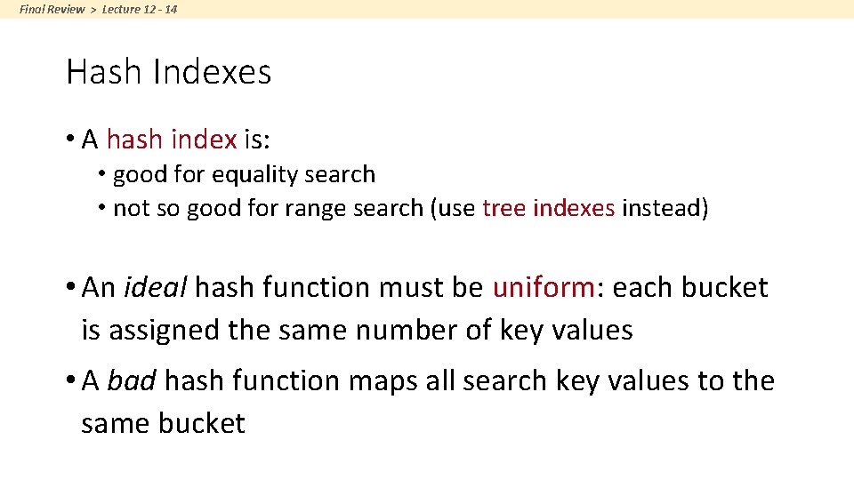 Final Review > Lecture 12 - 14 Hash Indexes • A hash index is: