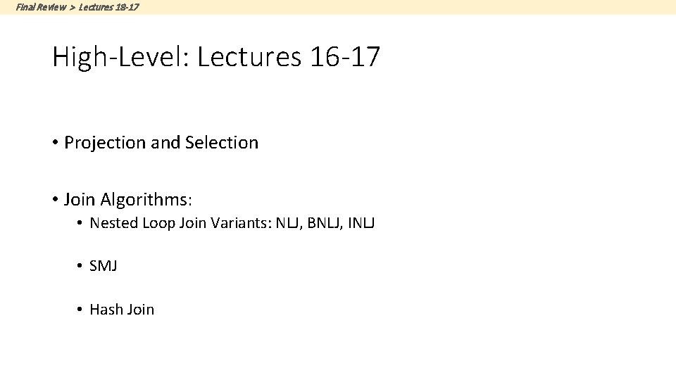 Final Review > Lectures 18 -17 High-Level: Lectures 16 -17 • Projection and Selection