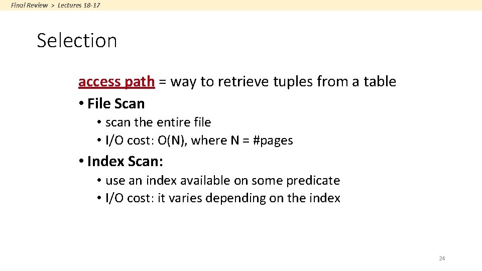 Final Review > Lectures 18 -17 Selection access path = way to retrieve tuples