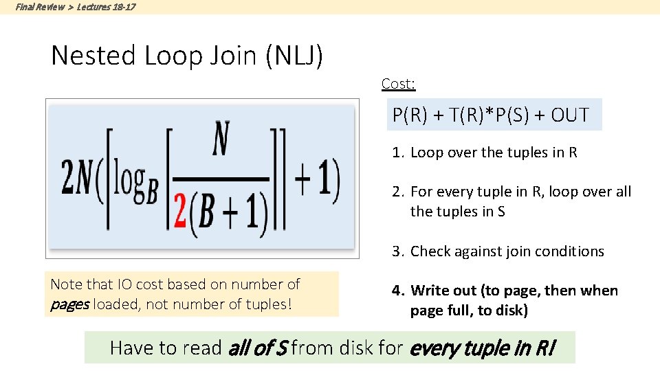 Final Review > Lectures 18 -17 Nested Loop Join (NLJ) Cost: • P(R) +