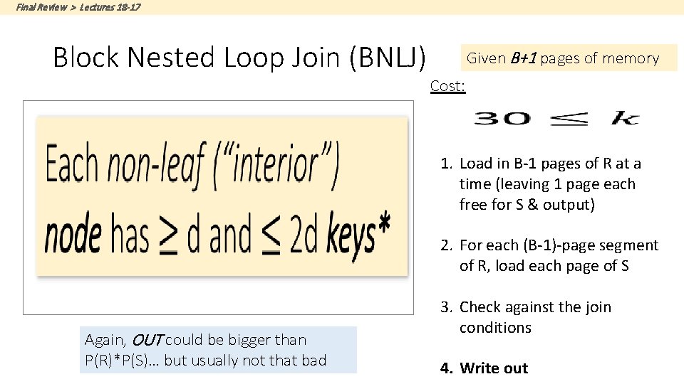 Final Review > Lectures 18 -17 Block Nested Loop Join (BNLJ) Given B+1 pages