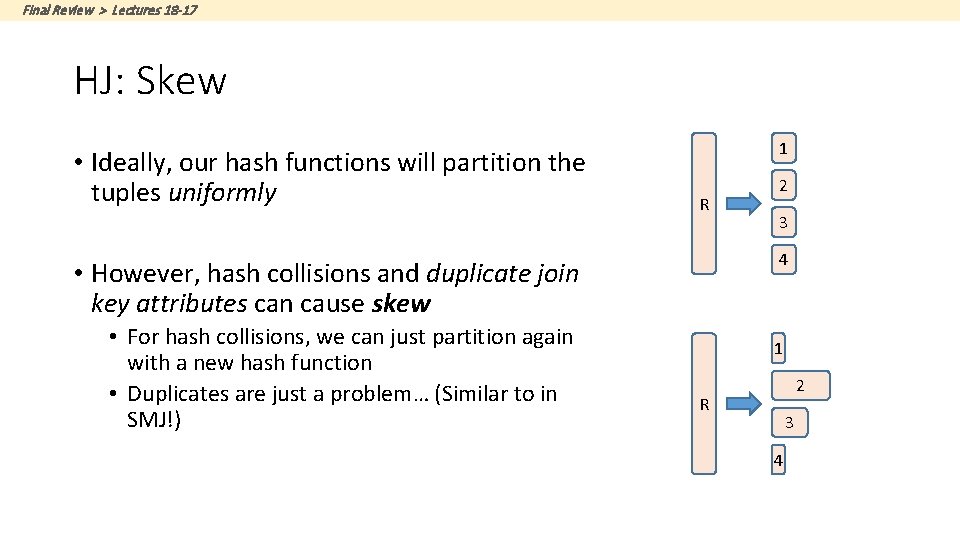 Final Review > Lectures 18 -17 HJ: Skew • Ideally, our hash functions will