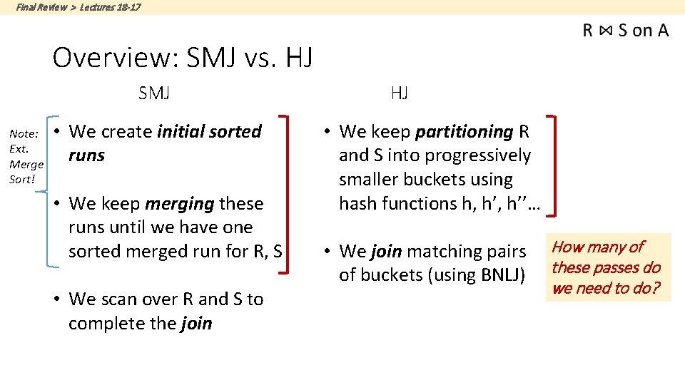 Final Review > Lectures 18 -17 Overview: SMJ vs. HJ SMJ Note: Ext. Merge