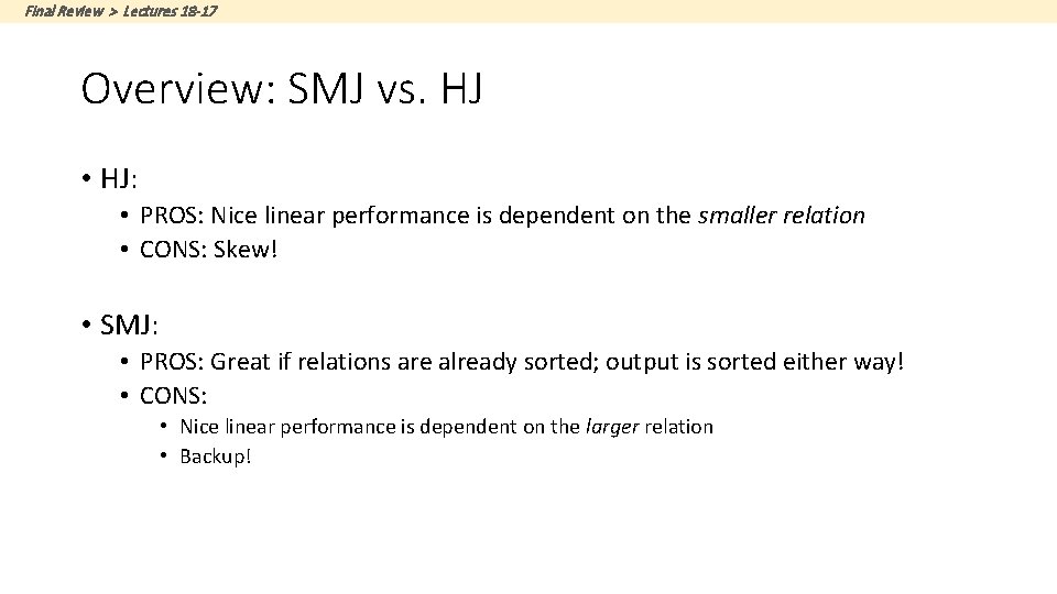 Final Review > Lectures 18 -17 Overview: SMJ vs. HJ • HJ: • PROS: