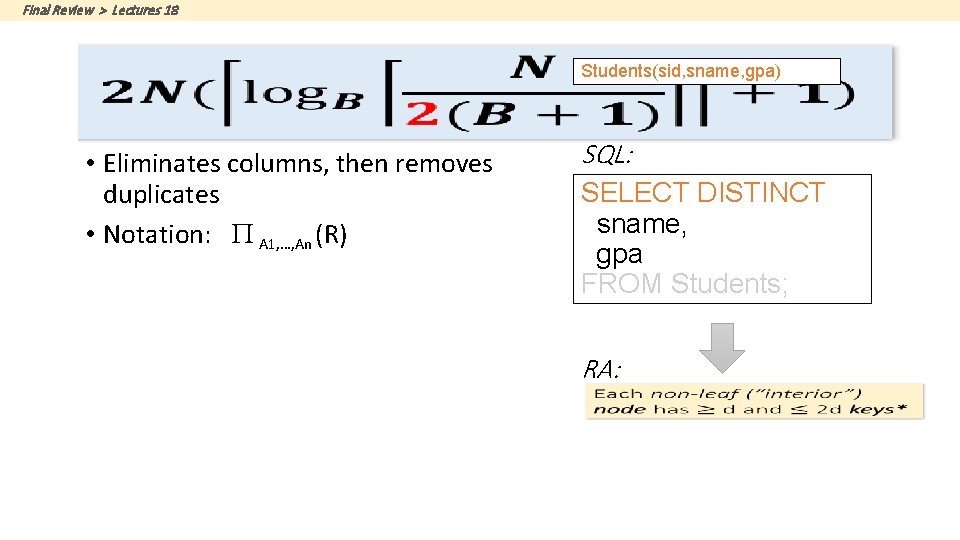 Final Review > Lectures 18 Students(sid, sname, gpa) • Eliminates columns, then removes duplicates