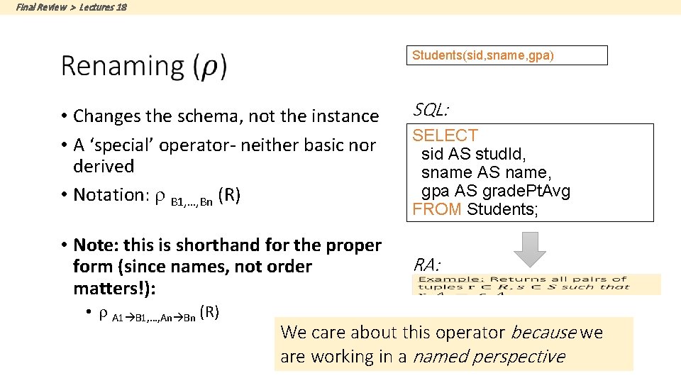 Final Review > Lectures 18 Students(sid, sname, gpa) • Changes the schema, not the