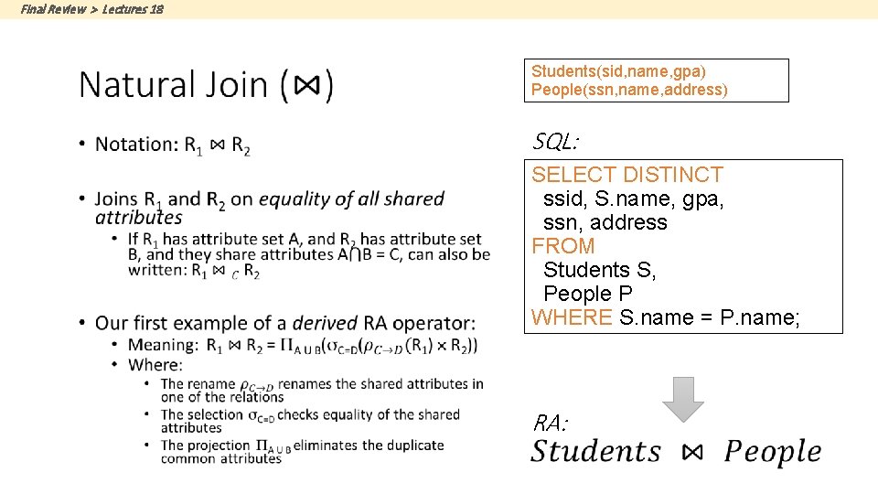 Final Review > Lectures 18 Students(sid, name, gpa) People(ssn, name, address) • SQL: SELECT