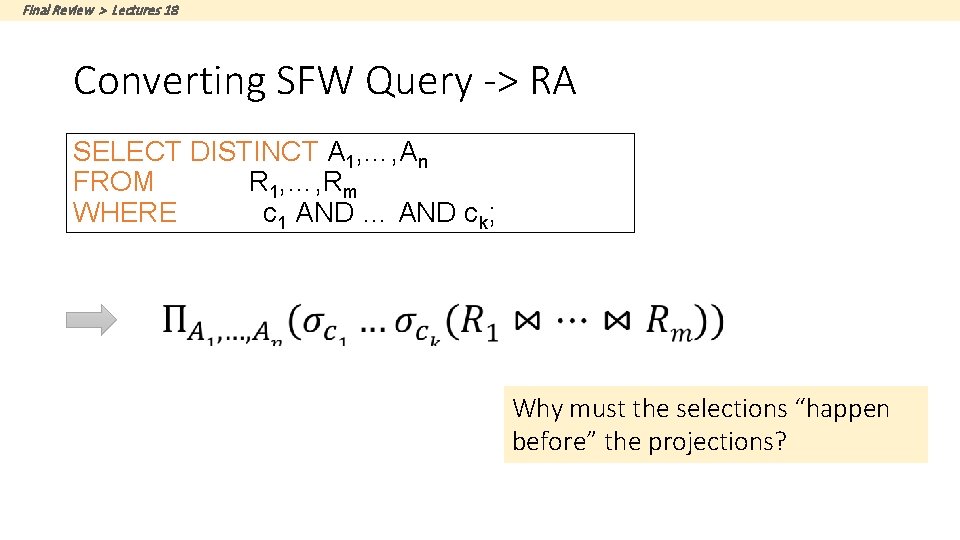 Final Review > Lectures 18 Converting SFW Query -> RA SELECT DISTINCT A 1,
