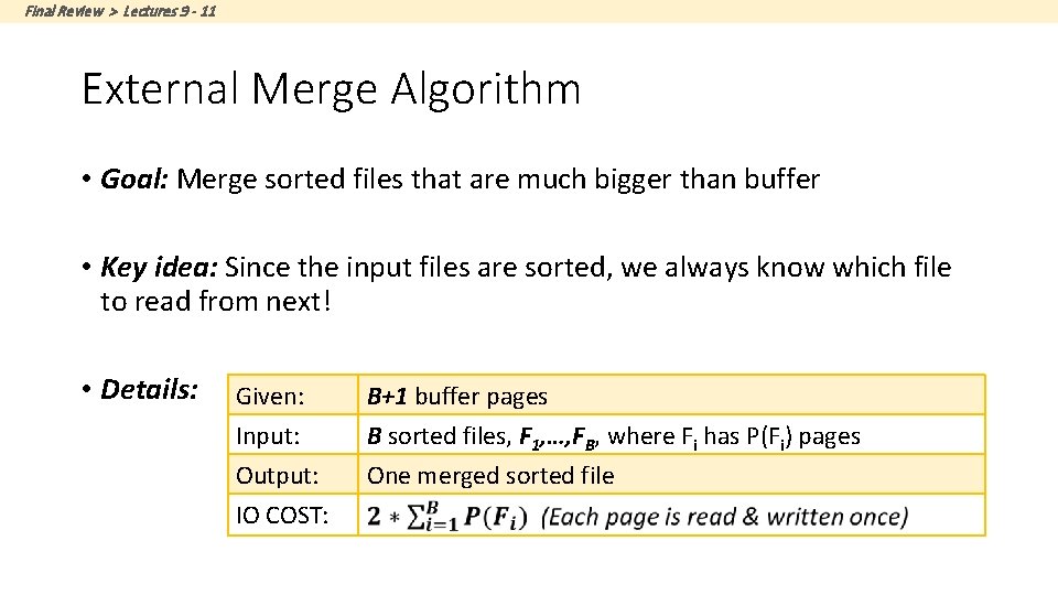 Final Review > Lectures 9 - 11 External Merge Algorithm • Goal: Merge sorted