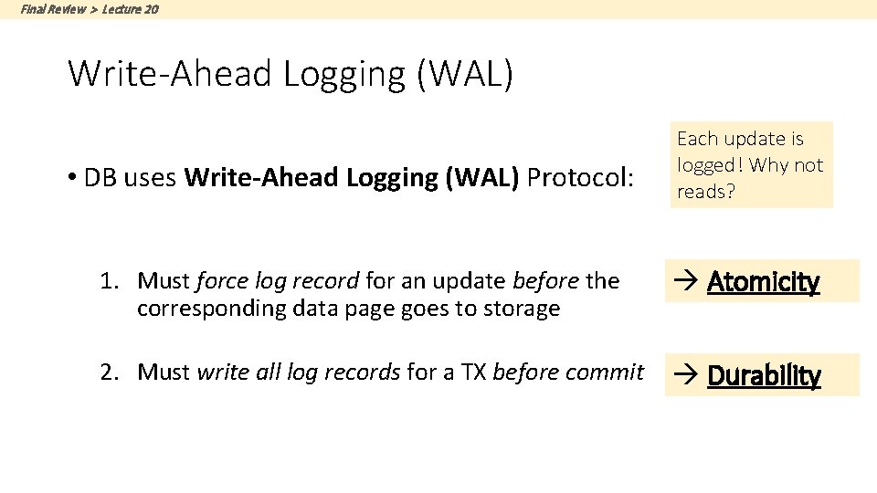 Final Review > Lecture 20 Write-Ahead Logging (WAL) • DB uses Write-Ahead Logging (WAL)