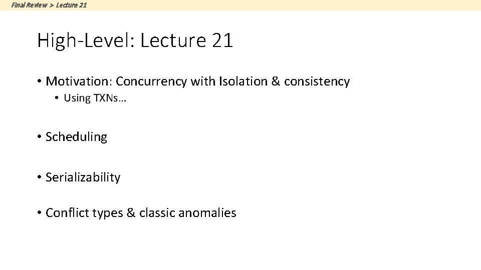Final Review > Lecture 21 High-Level: Lecture 21 • Motivation: Concurrency with Isolation &