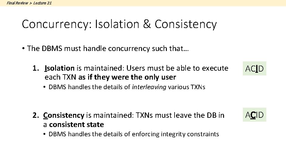 Final Review > Lecture 21 Concurrency: Isolation & Consistency • The DBMS must handle