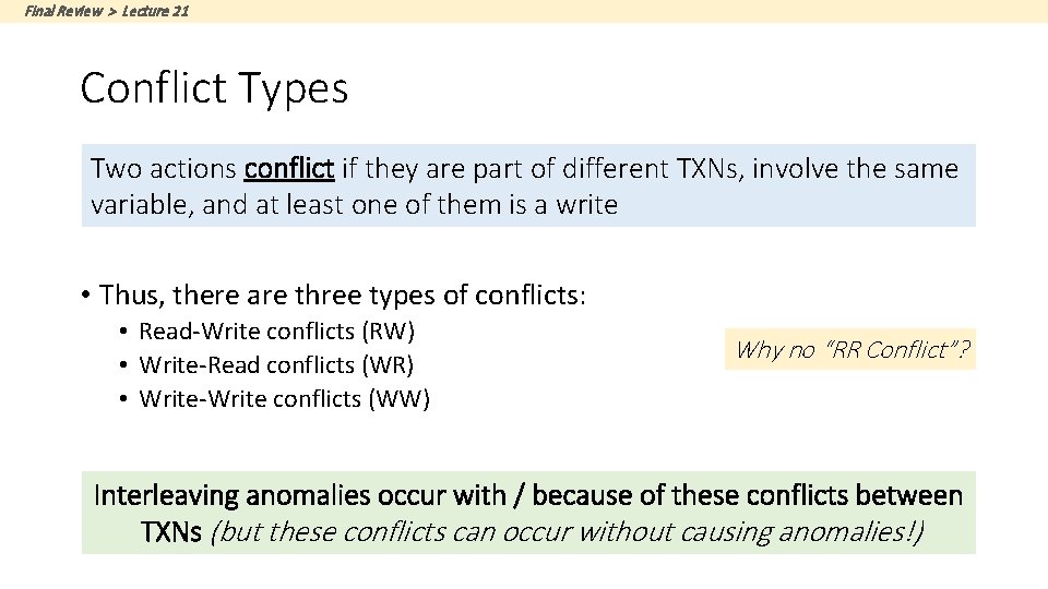 Final Review > Lecture 21 Conflict Types Two actions conflict if they are part