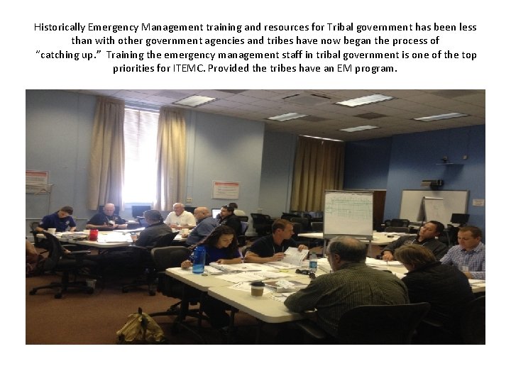 Historically Emergency Management training and resources for Tribal government has been less than with