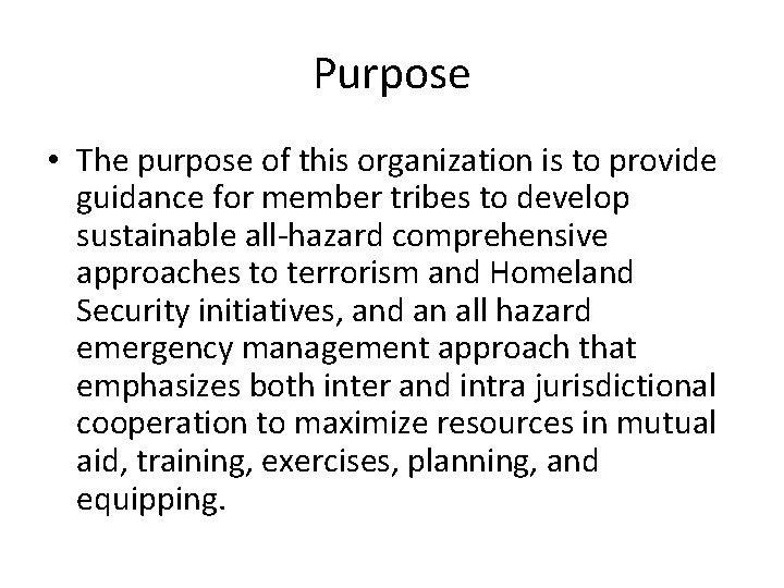 Purpose • The purpose of this organization is to provide guidance for member tribes