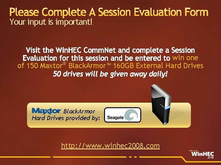 Please Complete A Session Evaluation Form Your input is important! Visit the Win. HEC