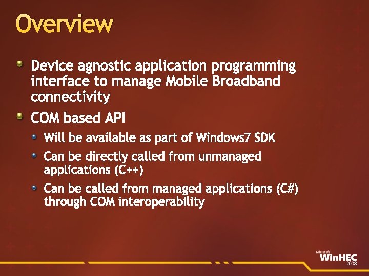 Overview Device agnostic application programming interface to manage Mobile Broadband connectivity COM based API