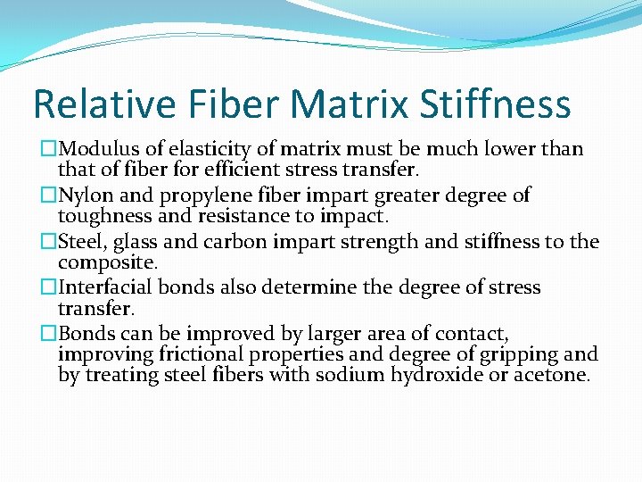 Relative Fiber Matrix Stiffness �Modulus of elasticity of matrix must be much lower than