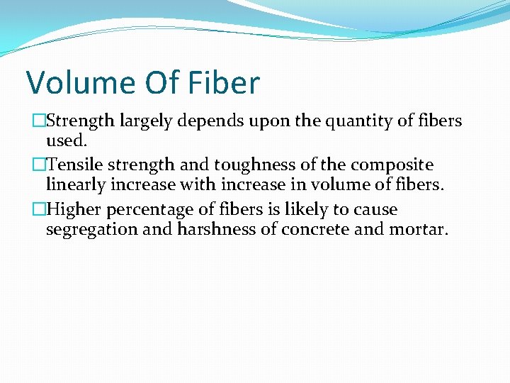 Volume Of Fiber �Strength largely depends upon the quantity of fibers used. �Tensile strength