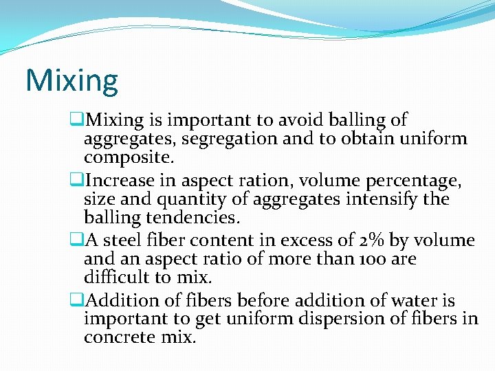 Mixing q. Mixing is important to avoid balling of aggregates, segregation and to obtain