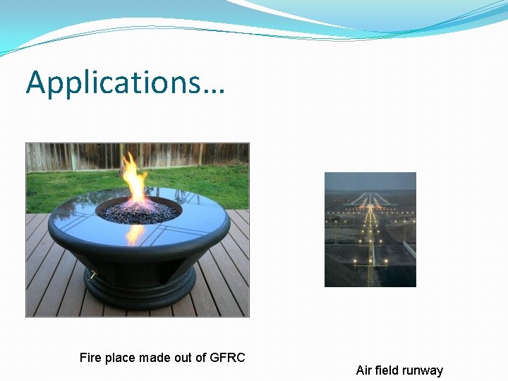 Applications… Fire place made out of GFRC Air field runway 