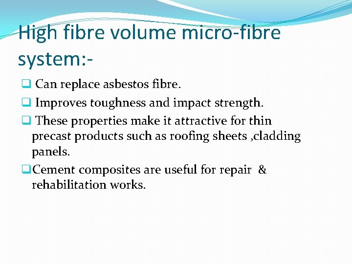 High fibre volume micro-fibre system: q Can replace asbestos fibre. q Improves toughness and