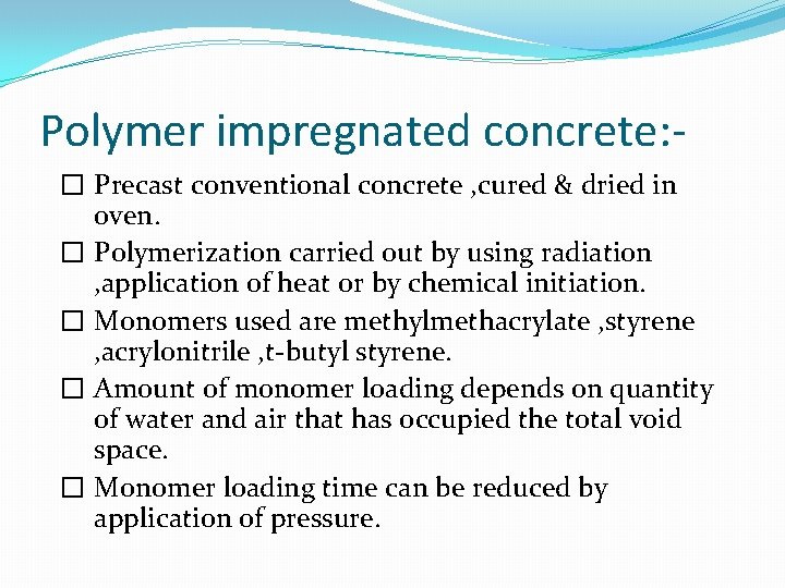 Polymer impregnated concrete: � Precast conventional concrete , cured & dried in oven. �
