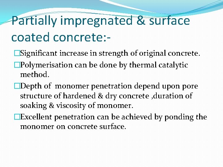 Partially impregnated & surface coated concrete: �Significant increase in strength of original concrete. �Polymerisation