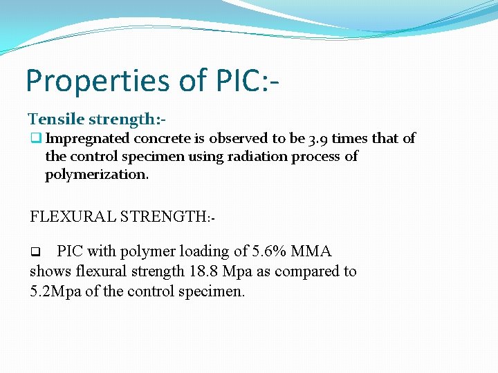 Properties of PIC: Tensile strength: - q Impregnated concrete is observed to be 3.
