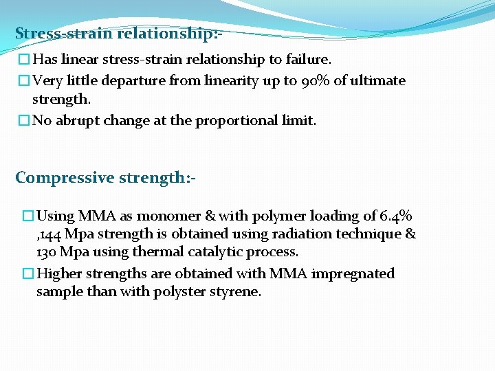 Stress-strain relationship: �Has linear stress-strain relationship to failure. �Very little departure from linearity up