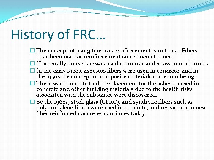 History of FRC… � The concept of using fibers as reinforcement is not new.