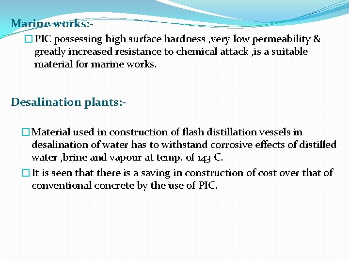 Marine works: �PIC possessing high surface hardness , very low permeability & greatly increased