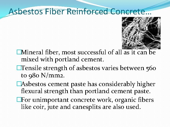 Asbestos Fiber Reinforced Concrete… �Mineral fiber, most successful of all as it can be