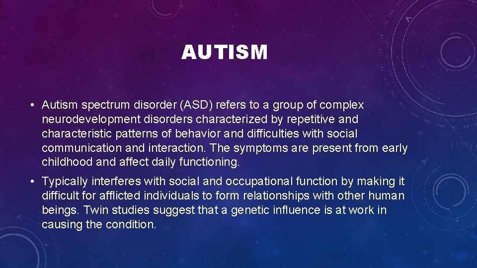 AUTISM • Autism spectrum disorder (ASD) refers to a group of complex neurodevelopment disorders AUTISM • Autism spectrum disorder (ASD) refers to a group of complex neurodevelopment disorders