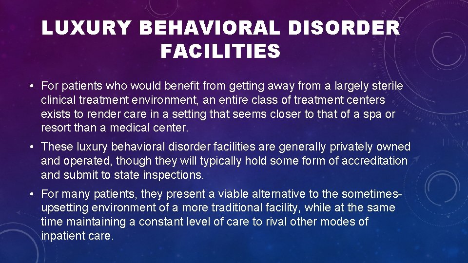 LUXURY BEHAVIORAL DISORDER FACILITIES • For patients who would benefit from getting away from LUXURY BEHAVIORAL DISORDER FACILITIES • For patients who would benefit from getting away from