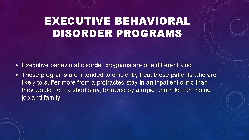 EXECUTIVE BEHAVIORAL DISORDER PROGRAMS • Executive behavioral disorder programs are of a different kind. EXECUTIVE BEHAVIORAL DISORDER PROGRAMS • Executive behavioral disorder programs are of a different kind.