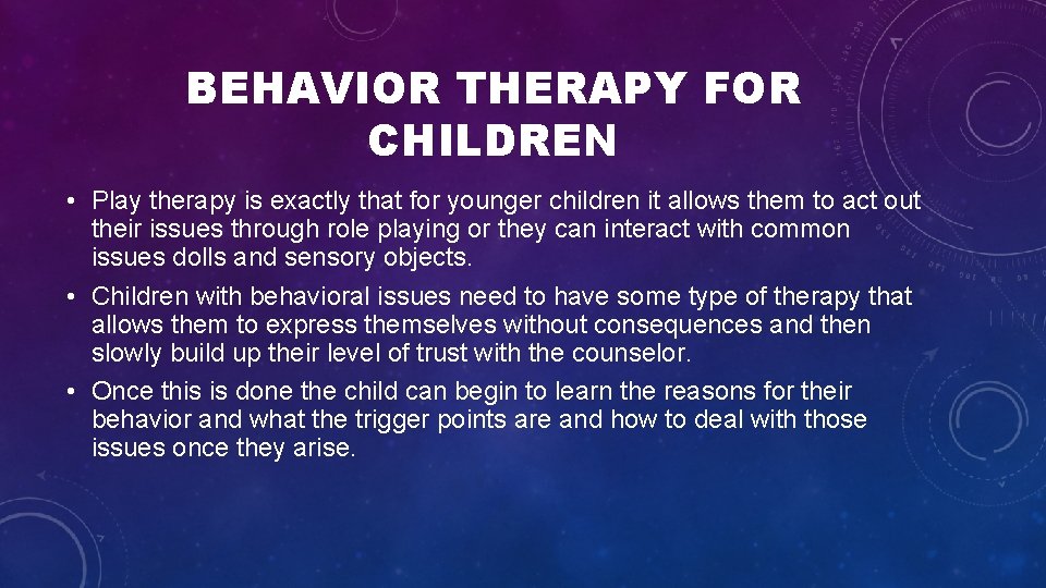 BEHAVIOR THERAPY FOR CHILDREN • Play therapy is exactly that for younger children it BEHAVIOR THERAPY FOR CHILDREN • Play therapy is exactly that for younger children it