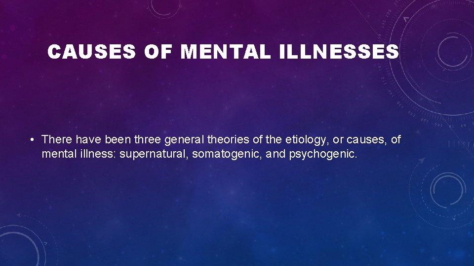 CAUSES OF MENTAL ILLNESSES • There have been three general theories of the etiology, CAUSES OF MENTAL ILLNESSES • There have been three general theories of the etiology,
