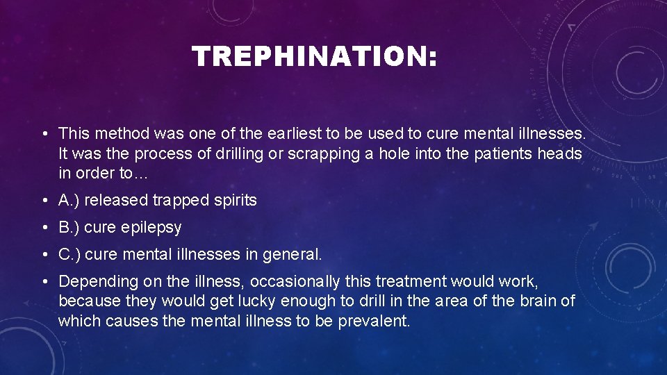 TREPHINATION: • This method was one of the earliest to be used to cure TREPHINATION: • This method was one of the earliest to be used to cure