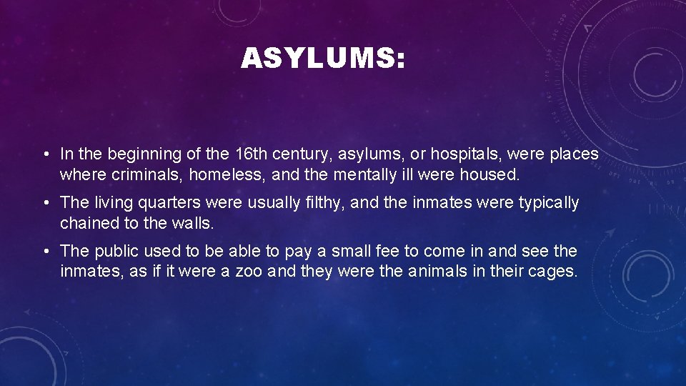 ASYLUMS: • In the beginning of the 16 th century, asylums, or hospitals, were ASYLUMS: • In the beginning of the 16 th century, asylums, or hospitals, were