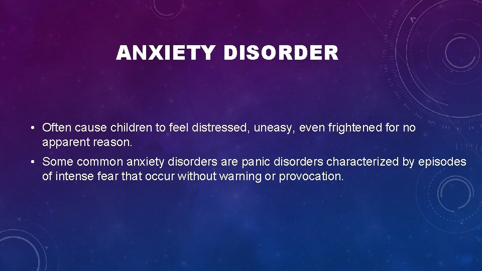 ANXIETY DISORDER • Often cause children to feel distressed, uneasy, even frightened for no ANXIETY DISORDER • Often cause children to feel distressed, uneasy, even frightened for no