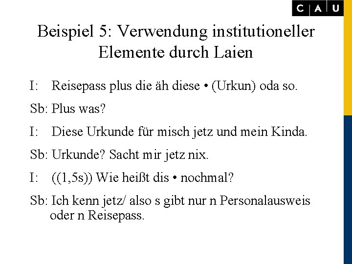 Beispiel 5: Verwendung institutioneller Elemente durch Laien I: Reisepass plus die äh diese •