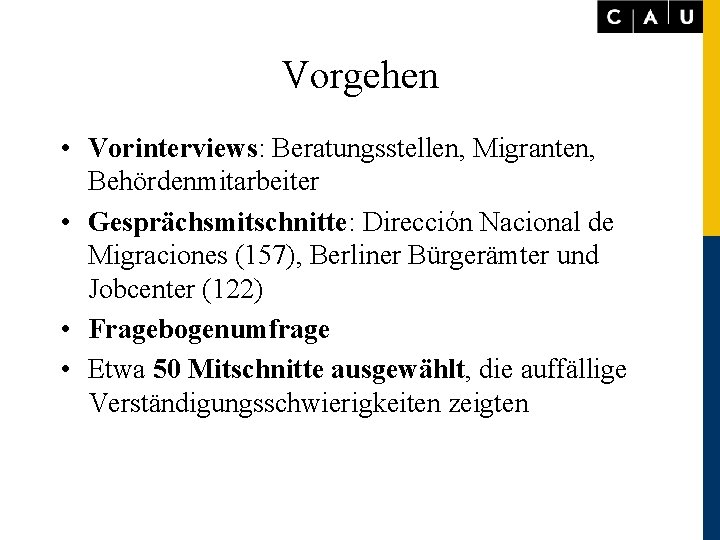 Vorgehen • Vorinterviews: Beratungsstellen, Migranten, Behördenmitarbeiter • Gesprächsmitschnitte: Dirección Nacional de Migraciones (157), Berliner