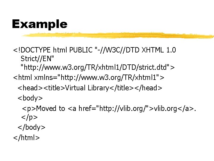 Example <!DOCTYPE html PUBLIC "-//W 3 C//DTD XHTML 1. 0 Strict//EN" "http: //www. w