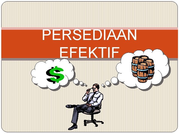 PERSEDIAAN EFEKTIF 